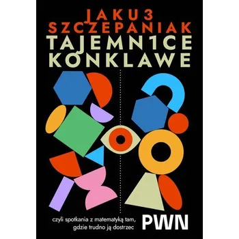Přírodní věda Tajemnice konklawe, czyli spotkania z matematyką tam, gdzie trudno ją dostrzec