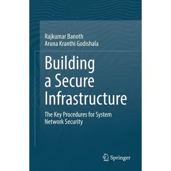 Technika Building a Secure Infrastructure - Banoth, Rajkumar (Marwadi Uni, Gujarat, India); Narsimha, Gugulothu (Jawaharlal Nehru Tech Uni, Hyderabad); Kranthi Godi