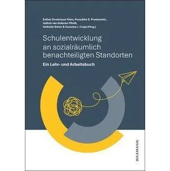 Schulentwicklung an sozialräumlich benachteiligten Standorten - Klein, Esther Dominique