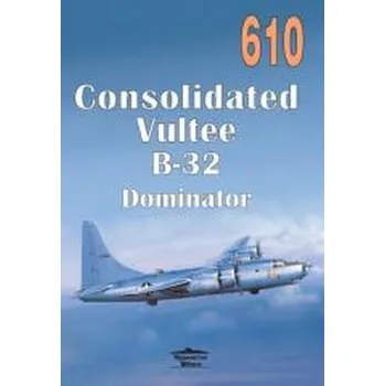 610 Consolidated Vultee B-32 Dominator