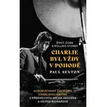 Charlie byl vždy v pohodě: Život, doba a Rolling Stones / Autorizovaný životopis Paula Sextona s předmluvou Micka Jaggera a Keitha Richardse – Paul Sexton