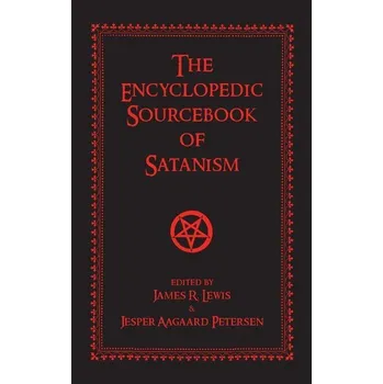 The Encyclopedic Sourcebook of Satanism - Lewis, James R.