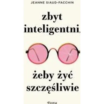 Osobní rozvoj Zbyt inteligentni, żeby żyć szczęśliwie