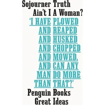 Ain't I A Woman? - Sojourner Truth