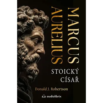 Marcus Aurelius - Stoický císař
