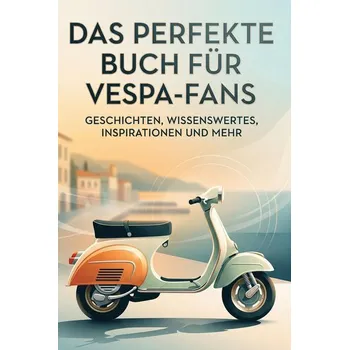 Příroda Das perfekte Buch für Vespa-Fans - Herrmann, Luisa