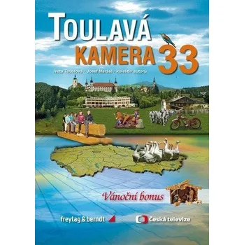Literární cestopis Toulavá kamera 33 - Maršál Josef, Toušlová Iveta
