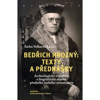 Český jazyk Bedřich Hrozný: Texty a přednášky - Šárka Velhartická