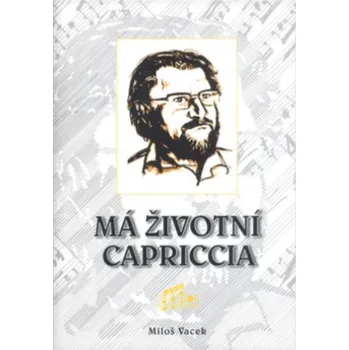 Má životní Capriccia - Miloš Vacík