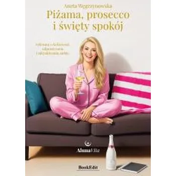Piżama, prosecco i święty spokój - Aneta Węgrzynowska