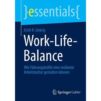 Work-Life-Balance - Unkrig, Erich R.