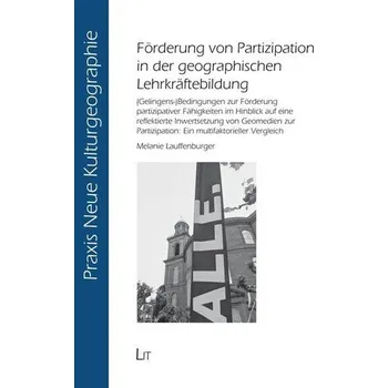 Förderung von Partizipation in der geographischen Lehrkräftebildung - Lauffenburger, Melanie