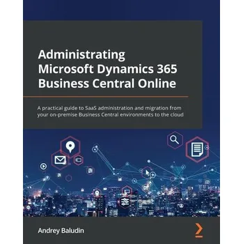 Technika Administrating Microsoft Dynamics 365 Business Central Online - Baludin, Andrey