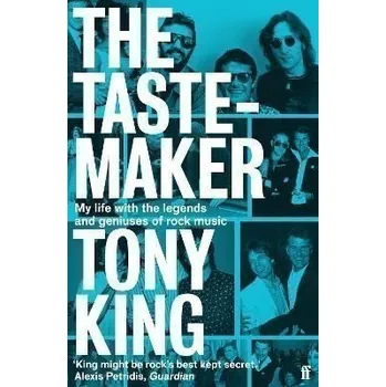 The Tastemaker: My Life with the Legends and Geniuses of Rock Music - King Tony