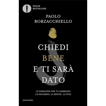 Kniha Chiedi bene e ti sarà dato. Le domande che ti cambiano lo sguardo, la mente, la vita - Borzacchiello, Paolo
