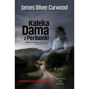Kaleka Dama z Peribonki - James Oliver Curwood