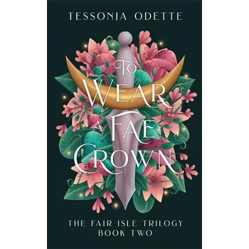 To Wear a Fae Crown - Odette, Tessonja