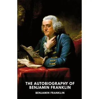 The Autobiography of Benjamin Franklin - Franklin, Benjamin [EN] (2019, Brožovaná, Les prairies numériques)