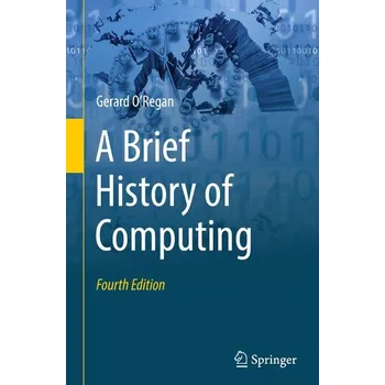 Technika A Brief History of Computing - O'Regan, Gerard [EN] (2026, Pevná, Springer)