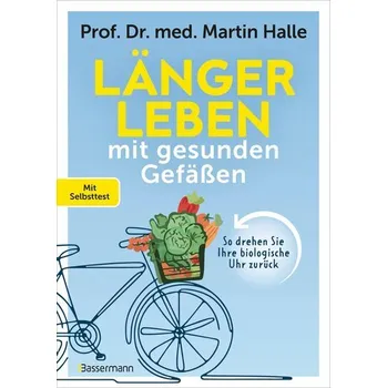 Länger leben mit gesunden Gefäßen - Halle, Martin