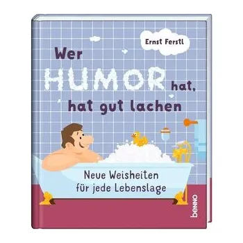 Wer Humor hat, hat gut lachen - Ferstl, Ernst