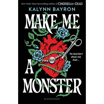 Make Me a Monster - Kalynn Bayron Bloomsbury