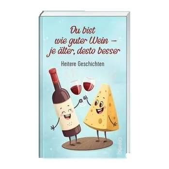 Du bist wie guter Wein - je älter, desto besser