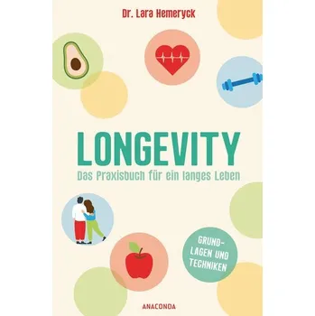 Longevity. Das Praxisbuch für ein langes Leben. Grundlagen und Techniken - Hemeryck, Lara