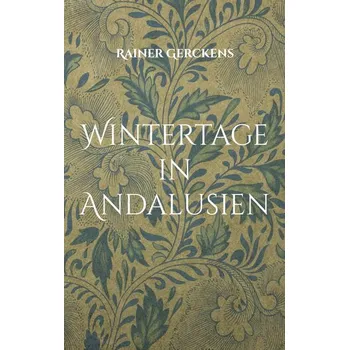Literární cestopis Wintertage in Andalusien - Gerckens, Rainer