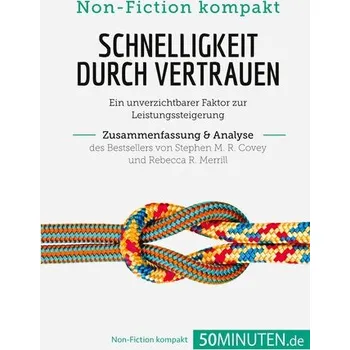 Schnelligkeit durch Vertrauen. Zusammenfassung & Analyse des Bestsellers von Stephen M. R. Covey und Rebecca R. Merrill - Bouillot, Charlotte
