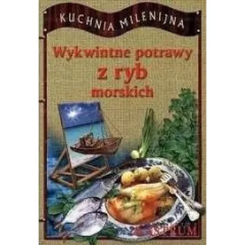 Wykwintne potrawy z ryb morskich - Adam Wieczorek