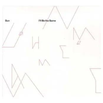 Zahraniční hudba CD Sun: I'll Be The Same 2007