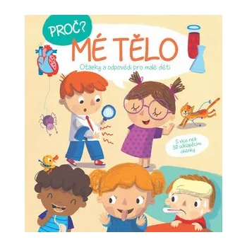 Leporelo Proč? Mé tělo - Otázky a odpovědi pro malé děti