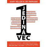 Jediná vec: Prekvapivo jednoduchý kľúč k výnimočným výsledkom - Gary Keller, Jay Papasan [SK] (2018) [E-kniha]