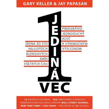 Jediná vec: Prekvapivo jednoduchý kľúč k výnimočným výsledkom - Gary Keller, Jay Papasan [SK] (2018, brožovaná), e-kniha