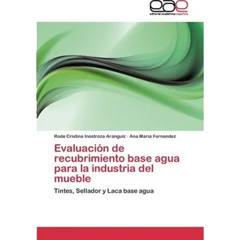 Evaluación de recubrimiento base agua para la industria del mueble - Inostroza Aránguiz, Rode Cristina