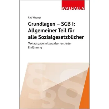 Grundlagen SGB I: Allgemeiner Teil für alle Sozialgesetzbücher - Hauner, Ralf