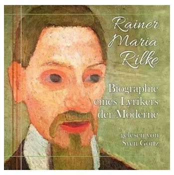 Literární biografie Rainer Maria Rilke, 1 Audio-CD - Görtz, Sven
