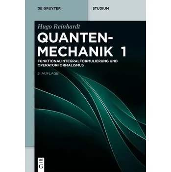 Funktionalintegralformulierung und Operatorformalismus - Reinhardt, Hugo