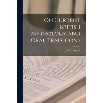 On Current British Mythology and Oral Traditions - Campbell, John