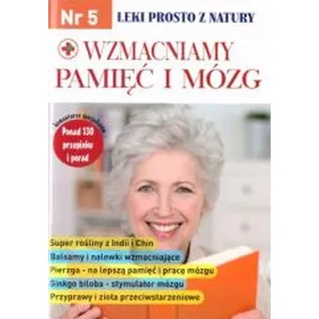 Leki prosto z natury cz.5 Wzmaciniamy pamięć... - praca zbiorowa
