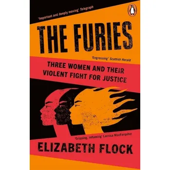 Umění The Furies: Three Women and Their Violent Fight for Justice Elizabeth Flock