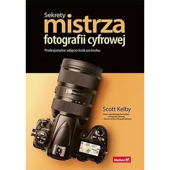 Sekrety mistrza fotografii cyfrowej - Scott Kelby [PL] (2021, Měkká, Helion)