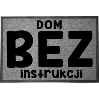 Rohožka VCHODOVÁ ROHOŽKA ŠEDÁ 40X60 CM - DŮM BEZ NÁVODU K POUŽITÍ (S HUMOREM)