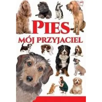 PIES MÓJ PRZYJACIEL - opracowanie zbiorowe