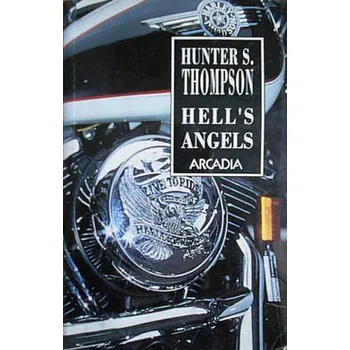 Literární biografie Hunter S. Thompson Hell's Angels : neobyčejná a hrůzná sága o motorkářském gangu Stav: Použité zboží - běžné opotřebení