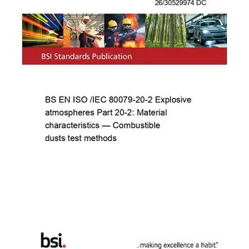 26/30529974 DC BS EN ISO /IEC 80079-20-2 Explosive atmospheres Part 20-2: Material characteristics — Combustible dusts test methods Anglicky Tisk