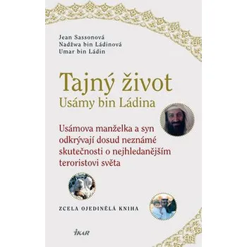 Literární biografie Jean Sassonová; Nadžwa bin Ládinová; Umar bin Ládin Tajný život Usámy bin Ládina Stav: Použité zboží - běžné opotřebení
