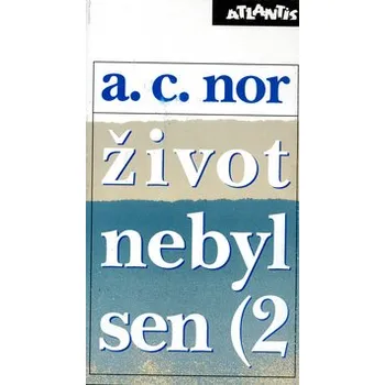 Literární biografie A. C. Nor Život nebyl sen (2) Stav: Nová - lehce poškozená