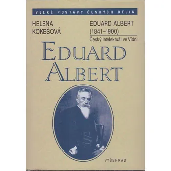 Literární biografie Helena Kokešová Eduard Albert (1841-1900) Stav: Nová - lehce poškozená
